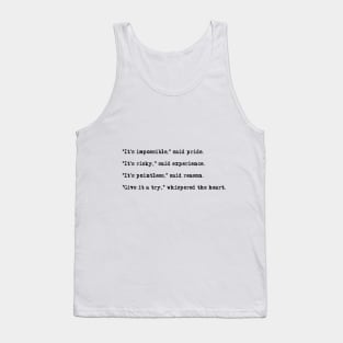 Give it a try, whispered the heart. Tank Top